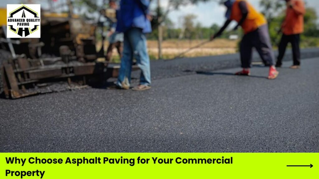 Why Asphalt Paving Is the Preferred Choice for Commercial Properties