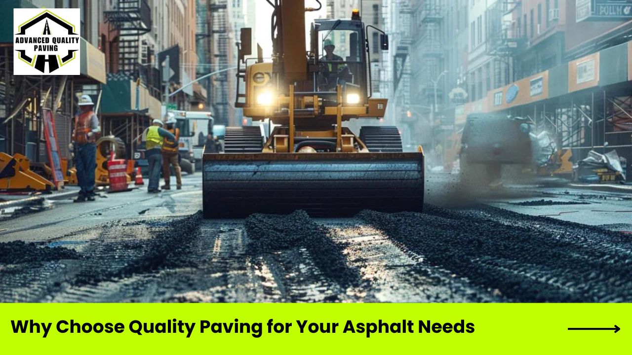 Why Choose Quality Paving for Your Asphalt Needs